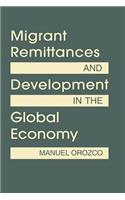 Migrant Remittances and Development in the Global Economy