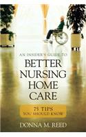 Insider's Guide to Better Nursing Home Care