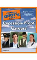 The Complete Idiot's Guide to Recession-Proof Careers