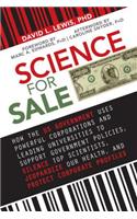 Science for Sale: How the Us Government Uses Powerful Corporations and Leading Universities to Support Government Policies, Silence Top Scientists, Jeopardize Our Hea