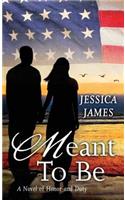 Meant to Be: A Novel of Honor and Duty
