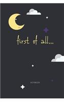 First it all