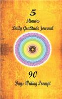 5 Minutes A Day Gratitude Journal Quick And Easy Gratitude Booster: 90 Days Of Daily Practice Ideal For Beginners, Families, Kids And Busy Folks To Cultivate Happiness And Well-Being