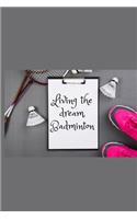 Badminton journal - living the dream, badminton