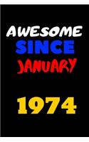 Awesome since january 1974: Blank lined journal Great gift idea for men and women Born In January 1974. Happy 46th Birthday!