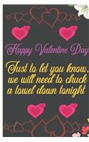 Happy Valentine Day. Just to Let You Know, We Will Need to Chuck a Towel Down Tonight
