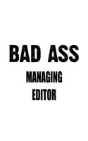 Bad Ass Managing Editor: Awesome Managing Editor Notebook, Journal Gift, Diary, Doodle Gift or Notebook - 6 x 9 Compact Size- 109 Blank Lined Pages