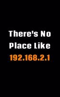 There's No Place Like 192.168.2.1