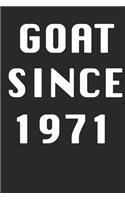 GOAT SINCE 1971 Notebook Birthday Gift