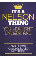 It's A Nelson Thing You Wouldn't Understand Small (6x9) College Ruled Notebook