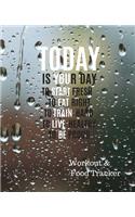 Today is your day to start fresh to eat right to train hard to live healthy to be proud Workout & Food Tracker