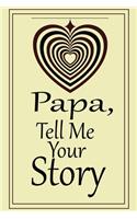 Papa, tell me your story: A guided journal to tell me your memories, keepsake questions.This is a great gift to Dad, grandpa, granddad, father and uncle from family members, 