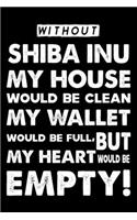 Without Shiba Inu My House Would Be Clean