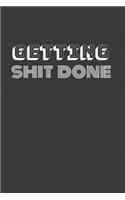 getting shit done: Get it! With this lined notebook great gift for the side hustler