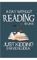 A day without reading is like just kidding I have no idea