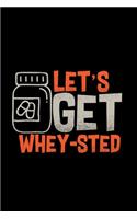 Let's get whey-sted