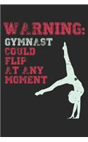 Warning Gymnast Could Flip At Any Moment: Dot Grid Warning Gymnast Could Flip At Any Moment / Journal Gift - Large ( 6 x 9 inches ) - 120 Pages -- Softcover