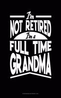 I'm Not Retired I'm a Full Time Grandma: Storyboard Notebook 1.85:1(95 Storyboard Notebook 1.85:1)