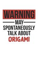 Warning May Spontaneously Talk About ORIGAMI Notebook ORIGAMI Lovers OBSESSION Notebook A beautiful