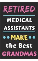 Retired Medical Assistants Make The Best Grandmas: lined notebook, Retired Medical Assistant Gift