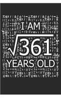 I Am 361 Years Old: I Am Square Root of 361 19 Years Old Math Line Notebook