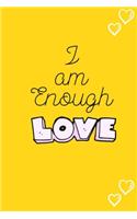 I am Enough: Cute Fabulous Lovely Notebook/ Diary/ Journal to write in, Lovely Lined Blank designed interior 6 x 9 inches 80 Pages, Gift
