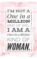 I'm Not A One In A Million Kind Of Girl, I Am A Once In A Lifetime Kind Of Woman: Sassy Inspirational Quote Notebook Pink Marble Lined Journal Female Empowerment Gift