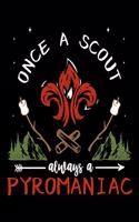 Once A Scout Always A Pyromaniac