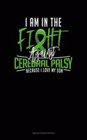 I Am In The Fight Against Cerebral Palsy Because I Love My Son