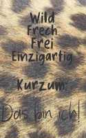 Wild, frech, frei, einzigartig. Kurzum