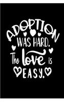 Adoption Was Hard The Love Is Easy: Infant Feeding And Baby Diaper Log 6"x9" 91 pages Book