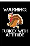 Warning: Turkey With Attitude: Journal / Notebook / Diary Gift - 6"x9" - 120 pages - White Lined Paper - Matte Cover