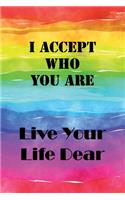 I accept who you are Live your life Dear: Essential Dotted Grid Matrix Bullet Journal Organize Track Plan Ideas Notebook All in One Good Quality Book BONUS Pen Test Page, LGBTQ