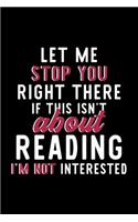 Let Me Stop You Right There If This Isn't About Reading I'm Not Interested