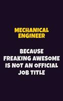 Mechanical engineer, Because Freaking Awesome Is Not An Official Job Title