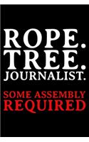 Rope. Tree. Journalist. Some Assembly Required