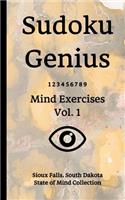 Sudoku Genius Mind Exercises Volume 1: Sioux Falls, South Dakota State of Mind Collection