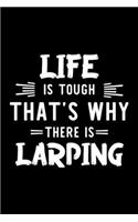 Life Is Tough That's Why There Is Larping