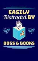 Easily Distracted By Dogs And Books: Reading Notebook For Book Lovers and Dog Fans