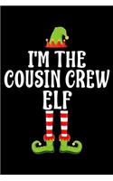 I'm the Cousin Crew Elf: Blank Lined Family Matching Christmas Diary - Best Christmas gift Notebook And Journal - 6x9 Inch 120 Pages White Paper