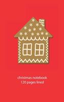 christmas notebook 120 pages lined: christmas notebook lined christmas diary christmas booklet christmas recipe book gingerbread notebook ruled christmas journal 120 pages 6x9 inches c