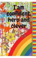 I am confident, hero and clever