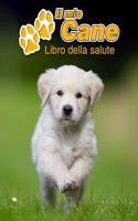 Il mio cane Libro della salute: Golden Retriever Cucciolo - 109 Pagine - Dimensioni 22cm x 28cm - Quaderno da compilare per le vaccinazioni, visite veterinarie, diario eccetera per