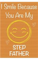I Smile Because You Are My StepFather: Gift Book For StepFather, Christmas Gift Book, Father's Day Gifts, Birthday Gifts For StepFather, Men's Day Gifts, Memory Journal & Beautifull lined
