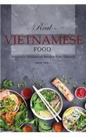 Real Vietnamese Food: Authentic Vietnamese Recipes from Vietnam