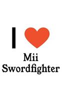 I Love MII Swordfighter: MII Swordfighter Designer Notebook