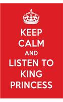 Keep Calm and Listen to King Princess: King Princess Designer Notebook