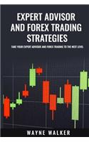 Expert Advisor And Forex Trading Strategies: Take Your Expert Advisor and Forex Trading To The Next Level