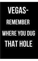 Vegas- Remember Where You Dug That Hole: Blank Line Journal