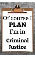 Of Course I Plan I'm in Criminal Justice: 2019 6"x9" 365-Daily Planner to Organize Your Schedule by the Hour